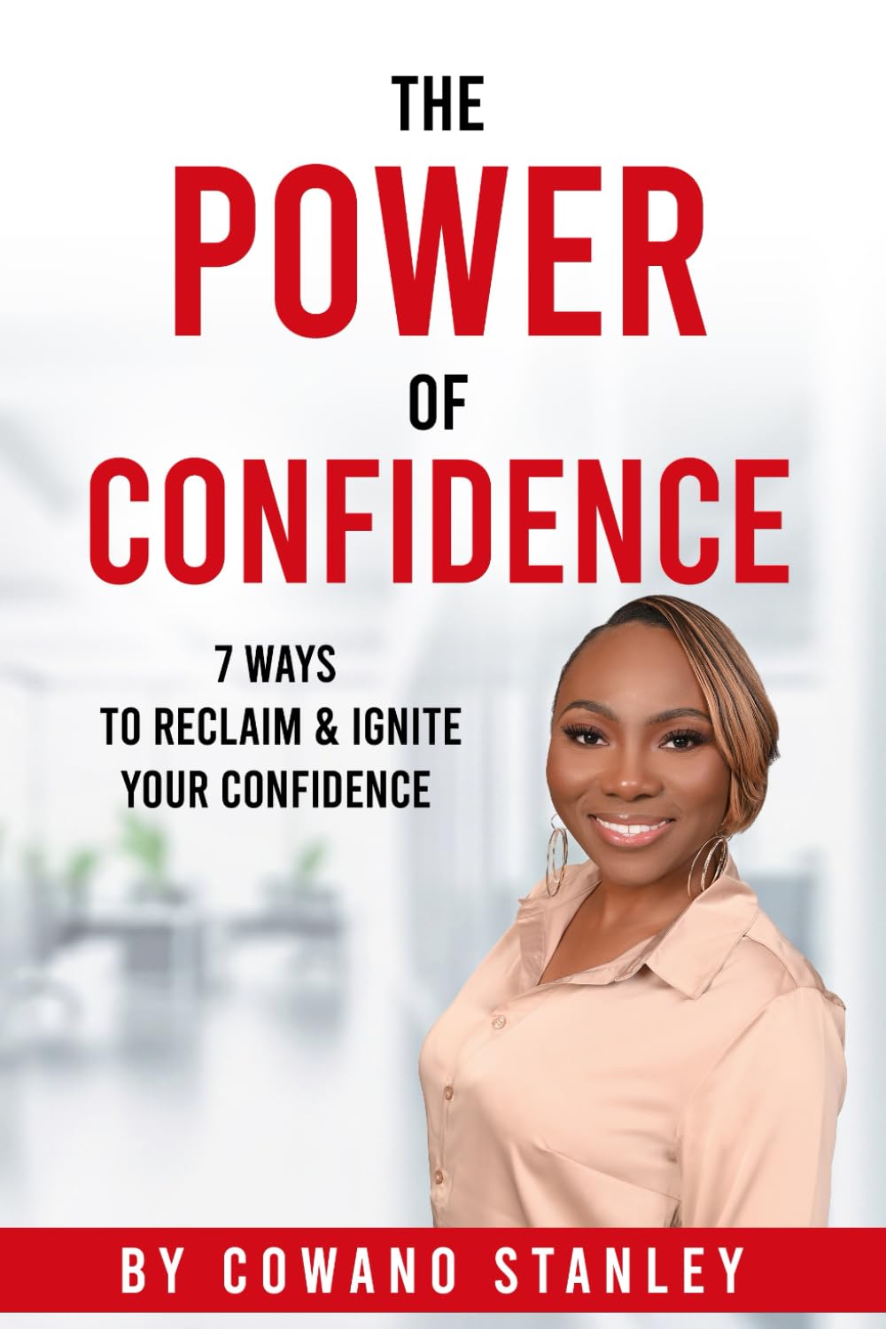 The Power of Confidence: 7 Ways to Reclaim & Ignite Your Confidence
