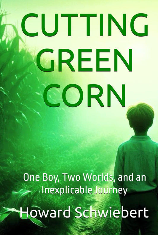CUTTING GREEN CORN: A Story About an Inexplicable Journey, and Fate