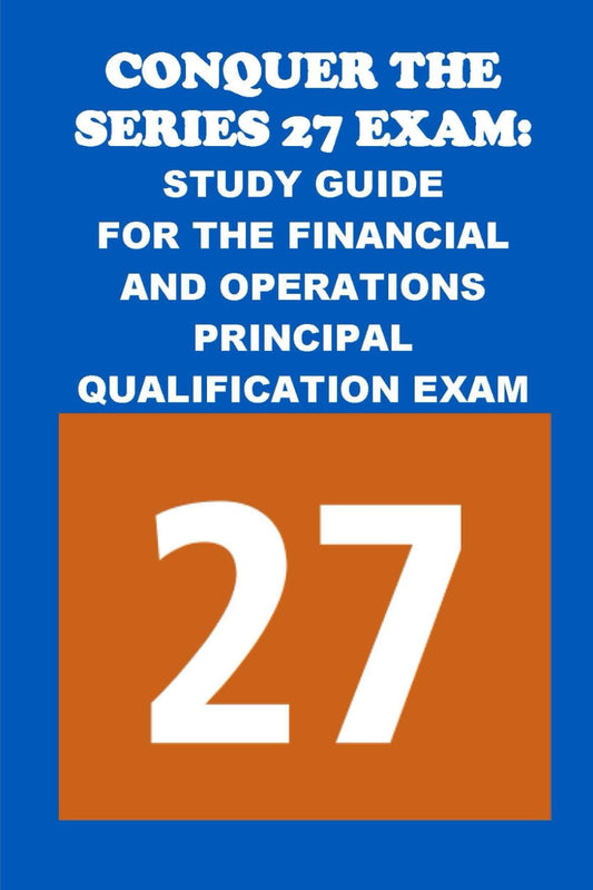 Conquer the Series 27 Exam: Study Guide for the Financial and Operations Principal Qualification Exam (Investment Exams) - 4907