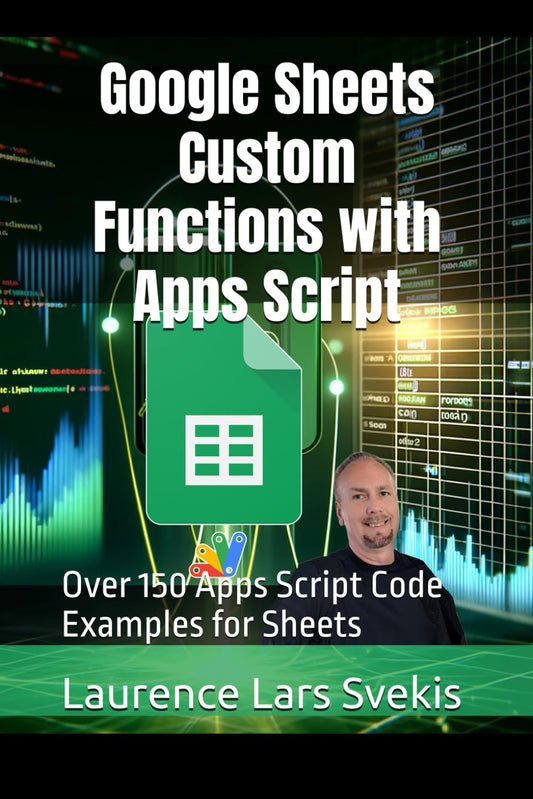 Google Sheets Custom Functions with Apps Script: Over 150 Apps Script Code Examples for Sheets (Power Up your Coding Skills) - 3589