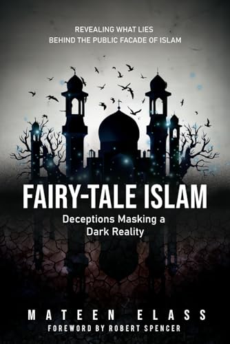 Fairy-tale Islam: Deceptions Masking a Dark Reality