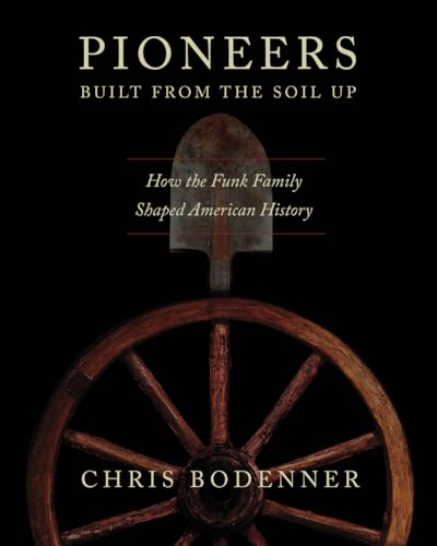 Pioneers Built from the Soil Up: How the Funk Family Shaped American History - 6634