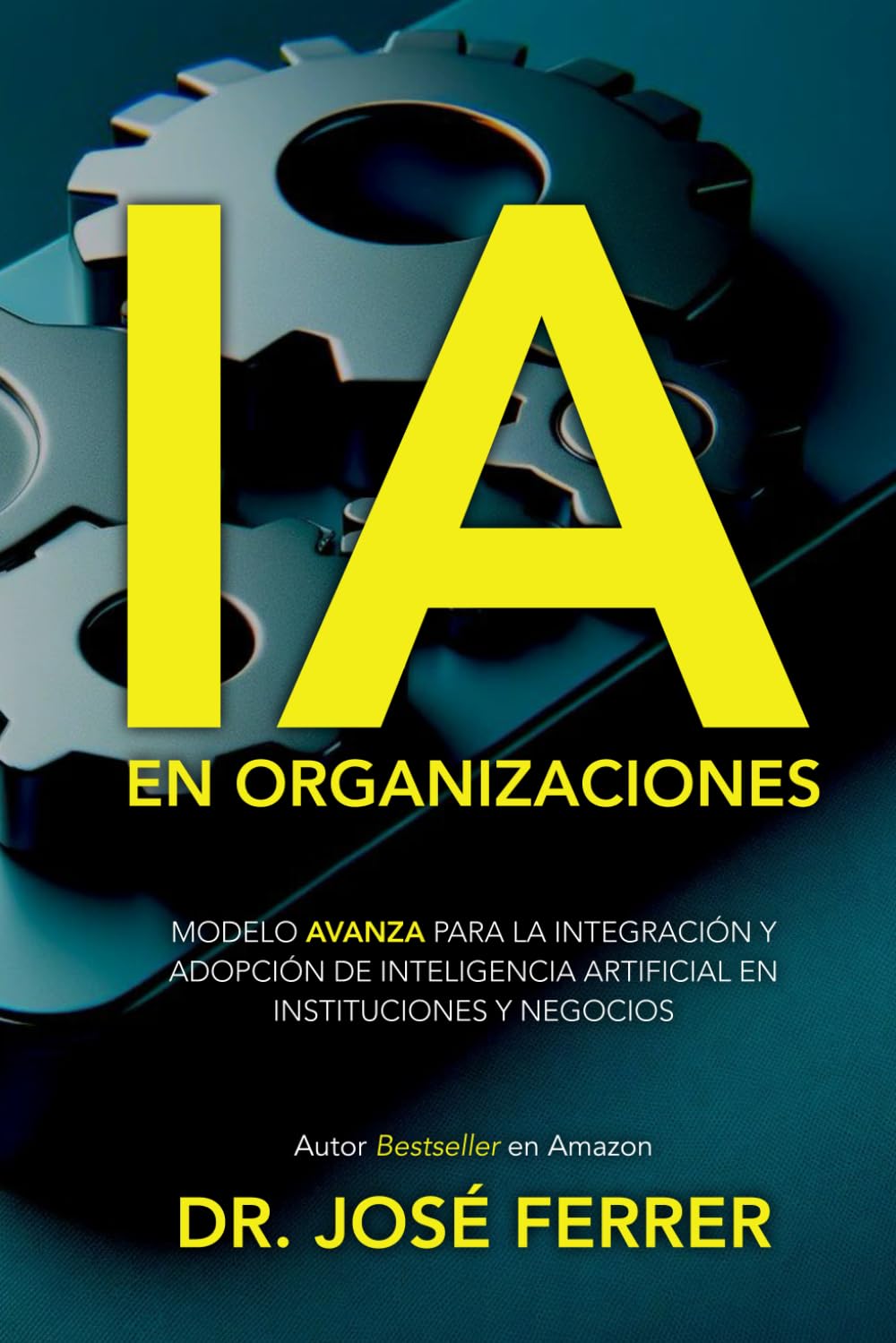IA en organizaciones: Modelo AVANZA para la integración y adopción de inteligencia artificial en instituciones y negocios (Spanish Edition)