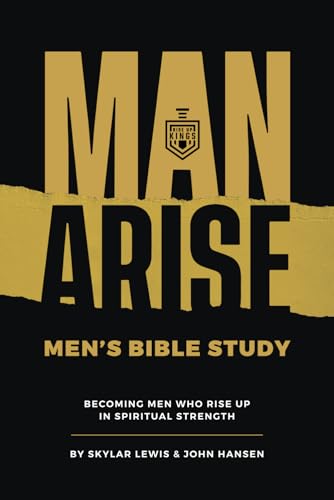 Man Arise: Men's Bible Study by Rise Up Kings: Becoming men who rise up in spiritual strength