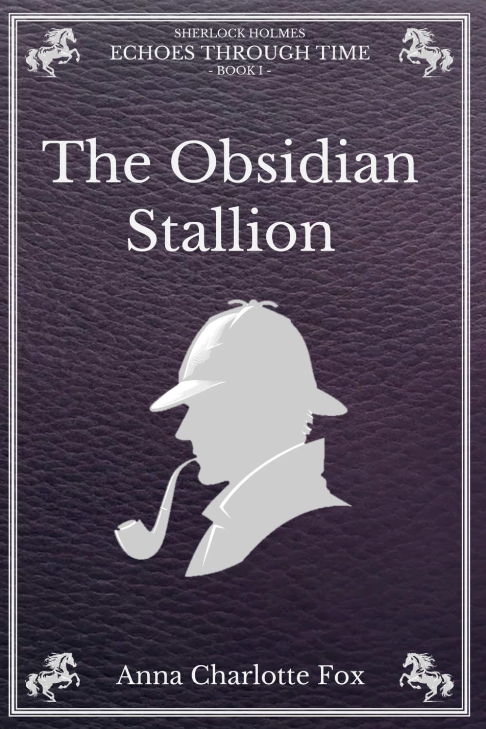 The Obsidian Stallion: Sherlock Holmes - Echoes Through Time (Book I) - 8403