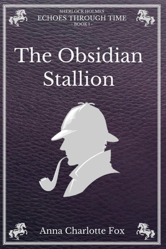 The Obsidian Stallion: Sherlock Holmes - Echoes Through Time (Book I) - 8403