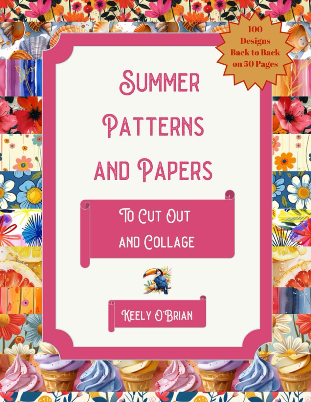 Summer Patterns and Papers To Cut Out and Collage: For Scrapbooking, Junk Journaling, Collage Art, Card Making, Postcards and Artist Trading Cards (ATCs) - 3719