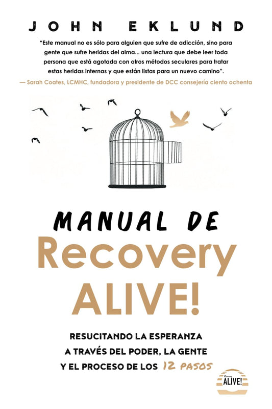 Manuel De Recovery Alive!: Resucitando la esperanza a través del poder, la gente y el proceso de los 12 Pasos (Spanish Edition)