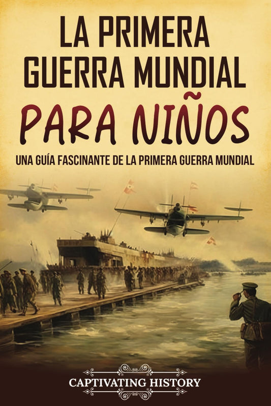 La Primera Guerra Mundial para Niños: Una guía fascinante de la Primera Guerra Mundial (Historia para los pequeños) (Spanish Edition) - 6941