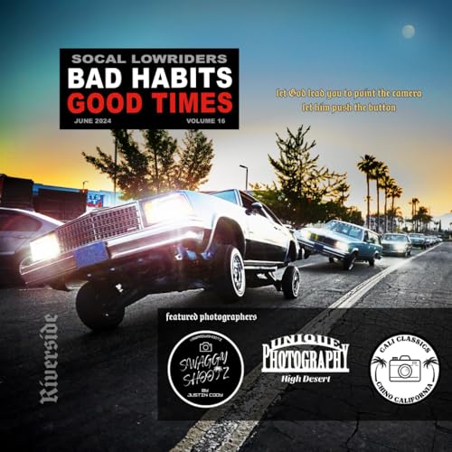 SOCAL LOWRIDER BAD HABITS GOOD TIMES Vol.16: by Joseph Chavez June 2024 - 3806