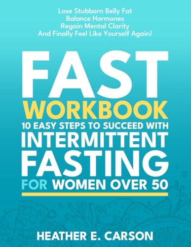 FAST Work Book: Intermittent Fasting and Weight Loss Journal for Success with the 10 Easy Steps