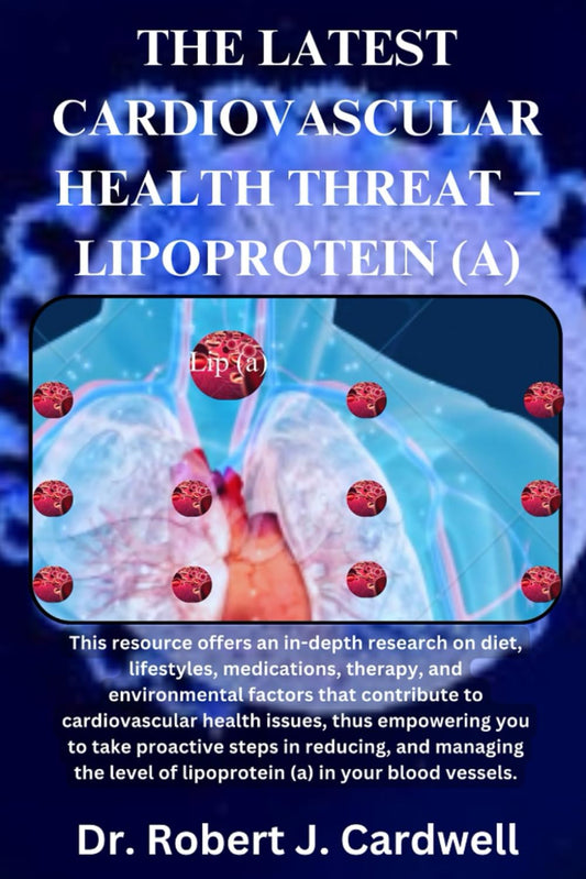 The Latest Cardiovascular Health Threat – Lipoprotein (a). (Exploring critical healthcare books) - 4256