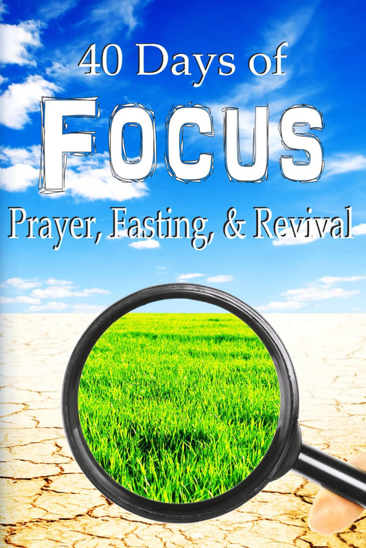 40 Days of Focus: Prayer, Fasting, & Revival - 545