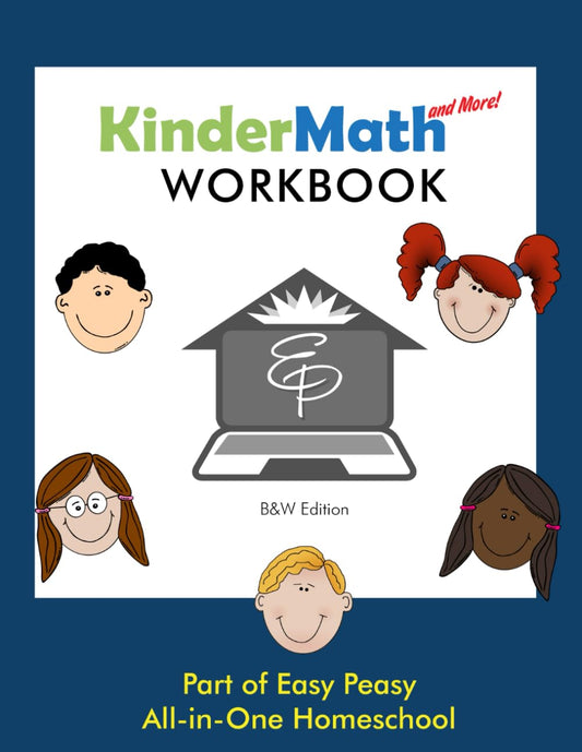 KinderMath and More Workbook: B&W Edition: Part of the Easy Peasy All-in-One Homeschool