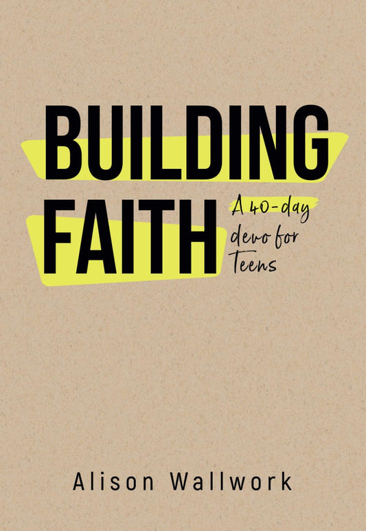 Building Faith: A 40-Devo for Teens