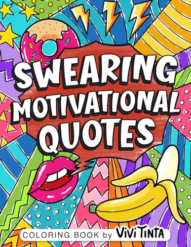 Swearing Motivational Quotes: Coloring Book for Adults with Funny, Hilarious, and Inspirational Swear Words for Stress Relief & Relaxation - 3567