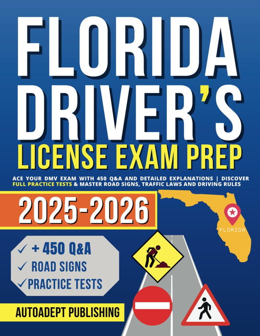 Florida Driver’s License Exam Prep: Ace Your DMV Exam with 450 Q&A and Detailed Explanations | Discover Full Practice Tests & Master Road Signs, Traffic Laws and Driving Rules - 1653