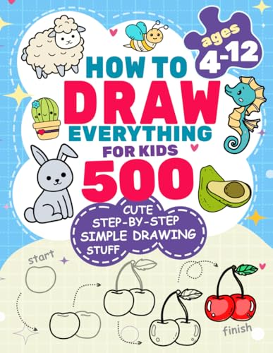 How to Draw Everything for Kids: 500 Cute Step-by-Step Simple Drawing Stuff: With Amazing Food, Kawaii, Animals, Gifts, and Other (How to draw books for kids) - 516