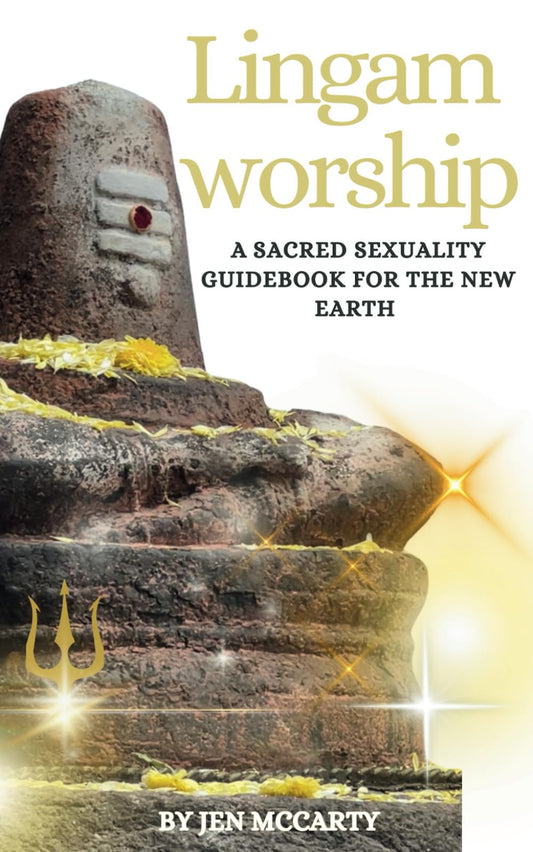 Lingam Worship: A Sacred Sexuality Guidebook for the New Earth, A Practical Guide to Praise and Worship - 4003