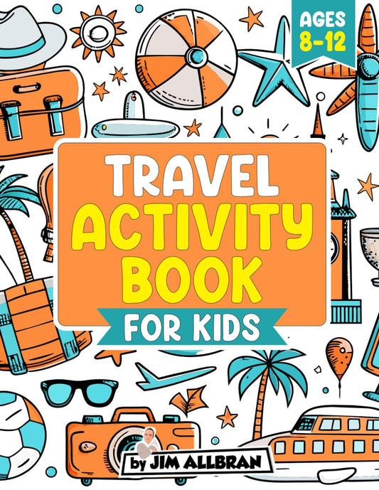 Travel Activity Book for Kids Ages 8-12: A fun-filled book of puzzles and games to keep you entertained on any plane, train, bus or car journey (best ... (Jim Allbran Fun Activity Books for Children) - 7469