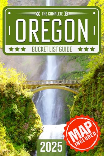 Oregon Bucket List: Set Off on 120 Epic Adventures and Discover Incredible Destinations to Live Out Your Dreams While Creating Unforgettable Memories that Will Last a Lifetime (Map Included) - 8070