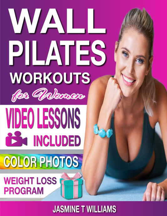Wall Pilates Workouts for Women: Easy-to-Follow Tailored Training Program with Step-by-Step VIDEOS and COLOR PHOTOS. Tone and Reshape Your Body with an Expert Guidance. Perfect for Women of All Ages! - 2152