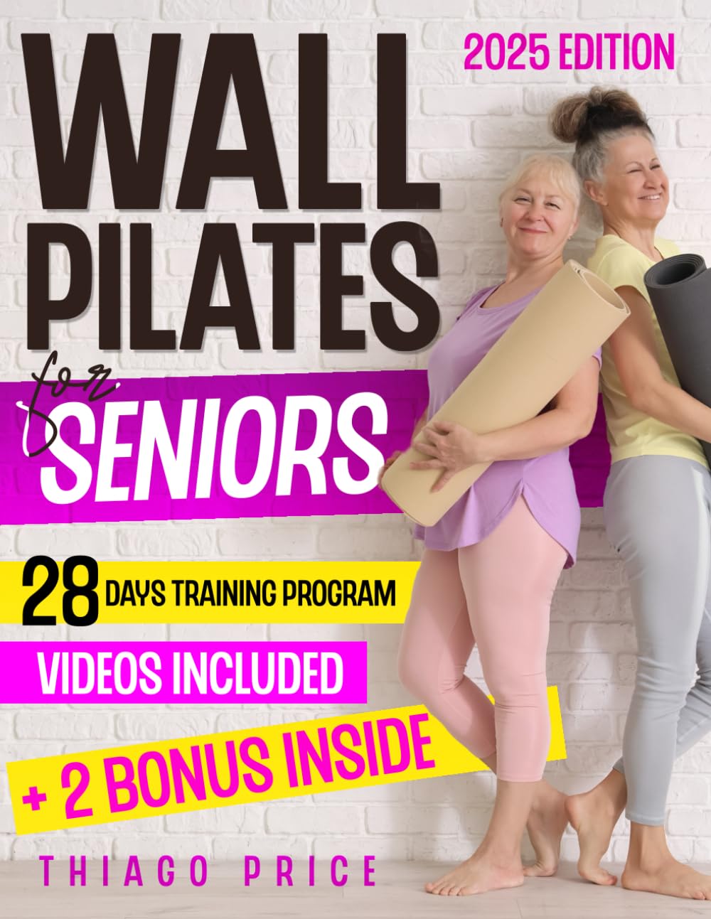 Wall Pilates for Seniors: The Ultimate Senior-Friendly Guide for Enhancing Balance, Mobility, and Weight Loss with Illustrated 10-Minute Daily Routines | Includes a 28-Day Training Program - 5230
