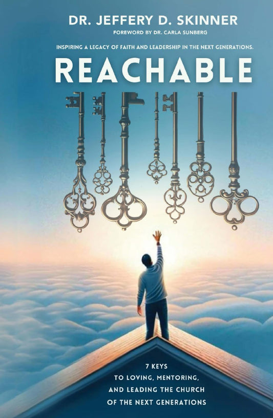 Reachable:: 7 Keys to Loving, Mentoring, and Leading the Church of the Next Generations - 7169