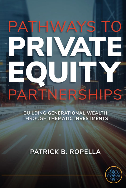 The Pathways to Private Equity Partnerships: Building Generational Wealth Through Thematic Investments - 8630
