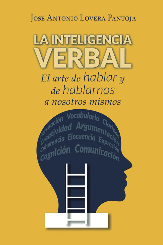La Inteligencia Verbal: El arte de hablar y de hablarnos a nosotros mismos (Spanish Edition)