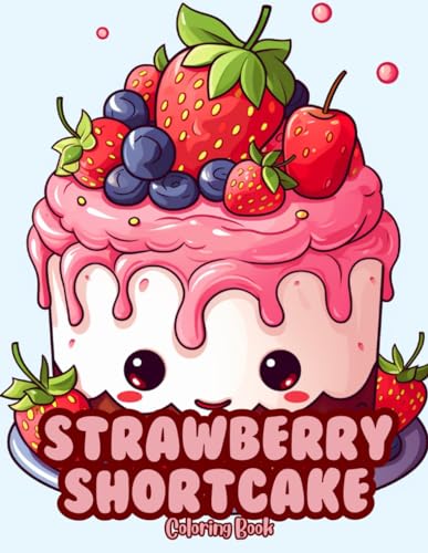 Strawberry Shortcake: A coloring book that is sure to bring out the sweet tooth in everyone! - 8192