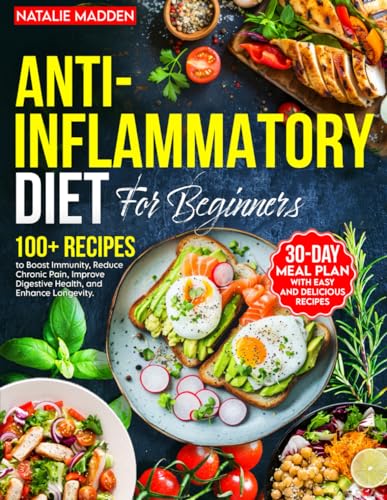 ANTI-INFLAMMATORY DIET FOR BEGINNERS: 30-Day Meal Plan to Boost Immunity, Reduce Chronic Pain, Improve Digestive Health, and Enhance Longevity with 100+ Easy and Delicious Recipes. - 1692