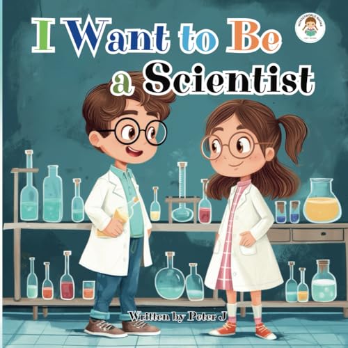 I want to be a Scientist: Illustrated book for kids about Jobs. Science. Bedtime stories. Learning. - 7811