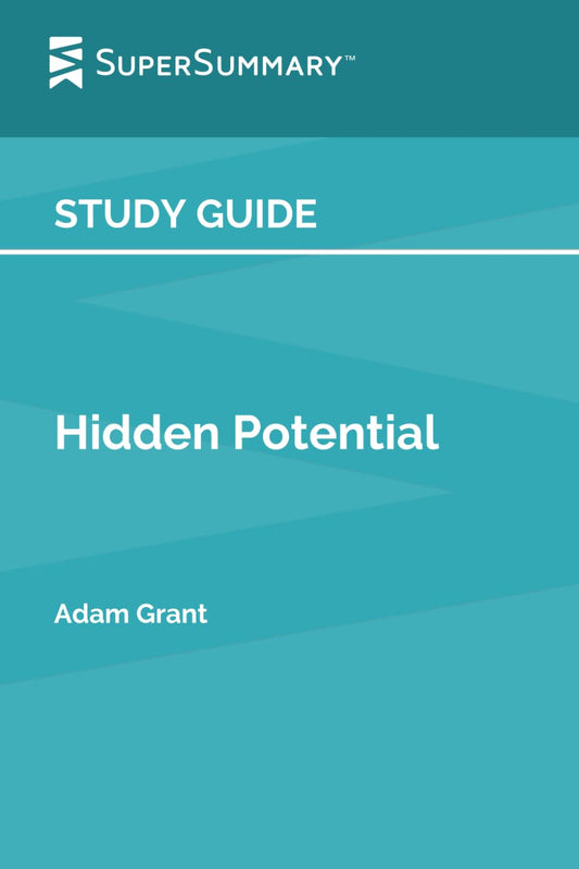 Study Guide: Hidden Potential by Adam Grant (SuperSummary)