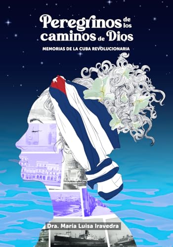 Peregrinos de los caminos de Dios: Memorias de la Cuba Revolucionaria (Spanish Edition) - 2117