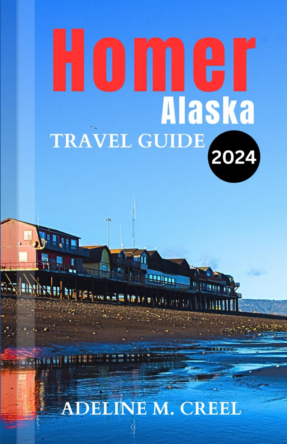 Homer Alaska travel guide 2024: An adventurer pocket guidebook to exploring the Fishing Capital of the World - 113