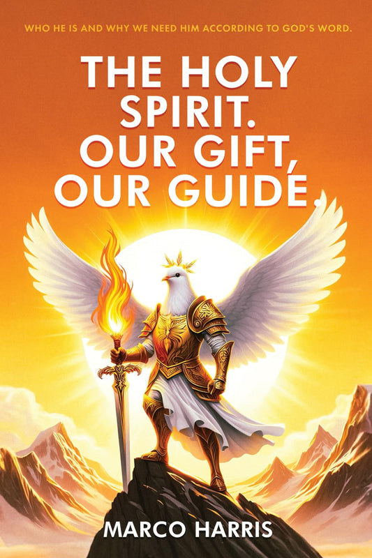 The Holy Spirit. Our Gift, Our Guide: Who He Is and Why We Need Him According to God's Word