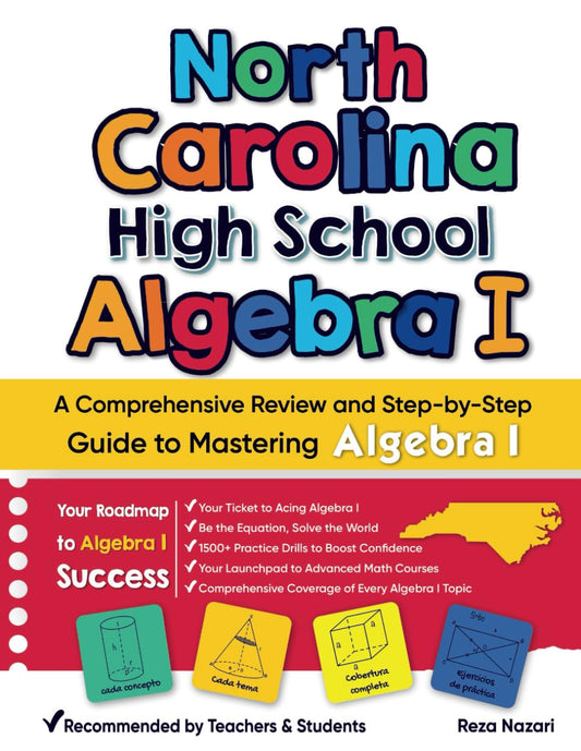 North Carolina High School Algebra I: A Comprehensive Review and Step-by-Step Guide to Mastering Algebra 1 - 6998