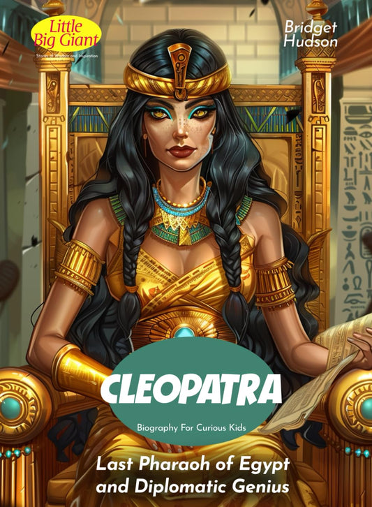 Cleopatra Biography For Curious Kids: Last Pharaoh of Egypt and Diplomatic Genius (Inspiring Stories For Curious Minds) - 4654