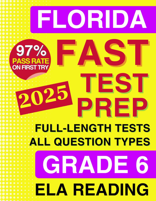 Florida FAST Test Prep Grade 6 - English Language Arts: A Comprehensive Practice Workbook with Full-Length ELA Reading Tests (Florida FAST Assessment Practice - Grade 6) - 8737