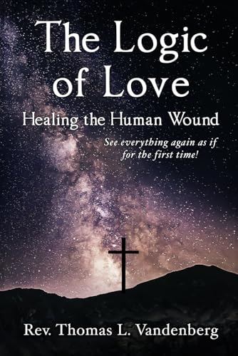 The Logic of Love: Healing the Human Wound - 3701