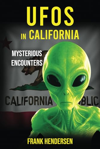UFOs in California: Mysterious Encounters (UFO Encounters from Around the World) - 9901