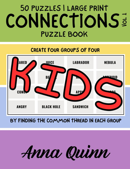 Connections Puzzles Book Kids Vol. 1 50 Puzzles Large Print: Brain Teaser Puzzles and Solutions for Kids - Generate Four Groups Of Four Words That ... (Connections Puzzles Books Large Print) - 7278
