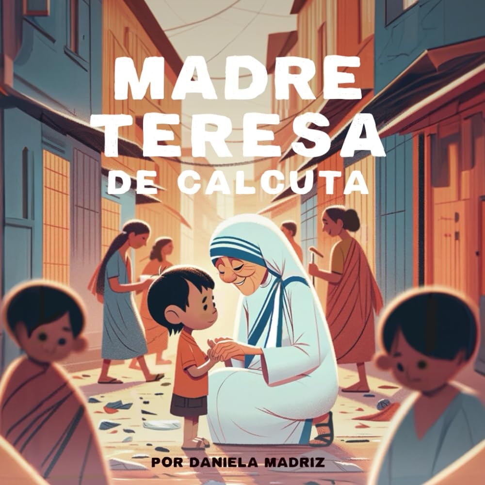Madre Teresa de Calcuta: ¡Para Niños! (Spanish Edition) - 214