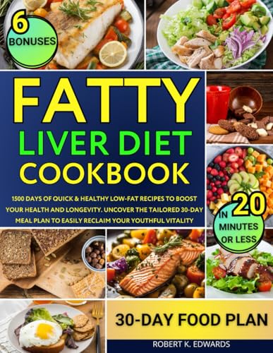 FATTY LIVER DIET COOKBOOK: 1500 Days of Quick & Healthy Low-Fat Recipes to Boost Your Health and Longevity. Uncover the Tailored 30-Day Meal Plan to Easily Reclaim Your Youthful Vitality - 3561