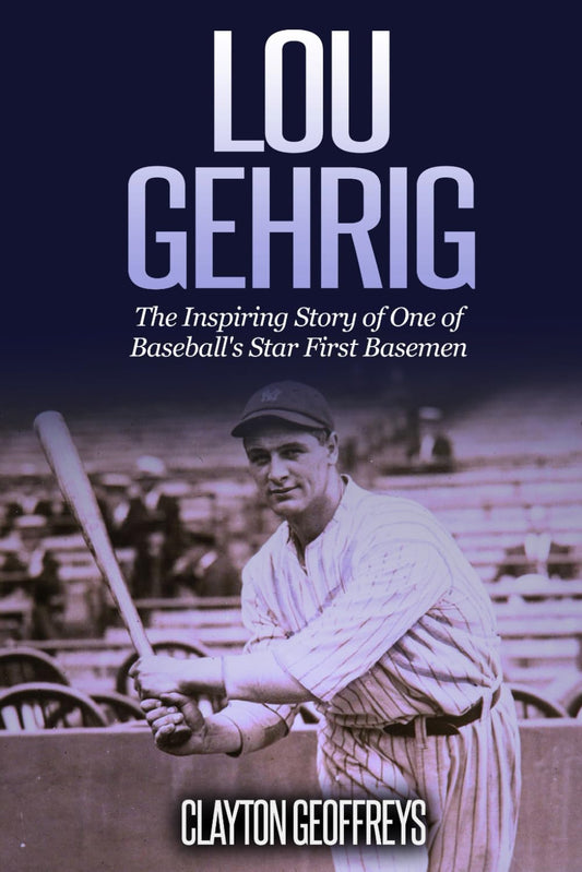 Lou Gehrig: The Inspiring Story of One of Baseball's Star First Basemen (Baseball Biography Books) - 7608