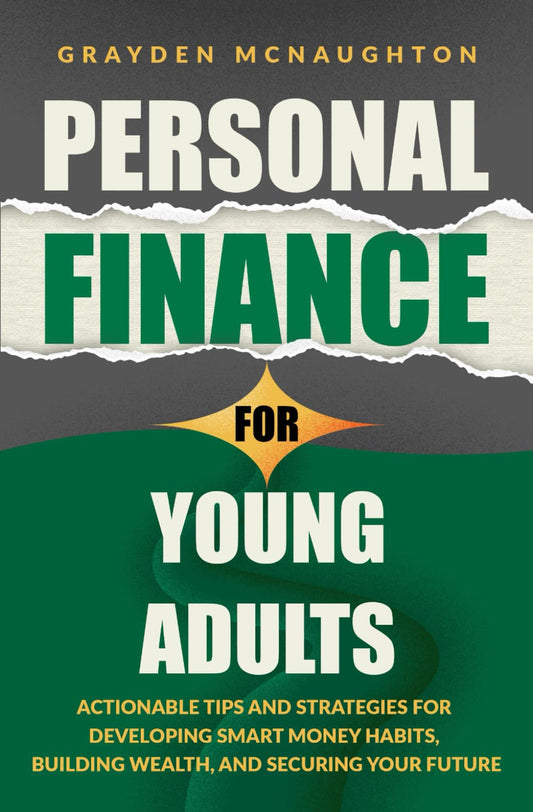 Personal Finance for Young Adults: Actionable Tips and Strategies for Developing Smart Money Habits, Building Wealth, and Securing Your Future - 667