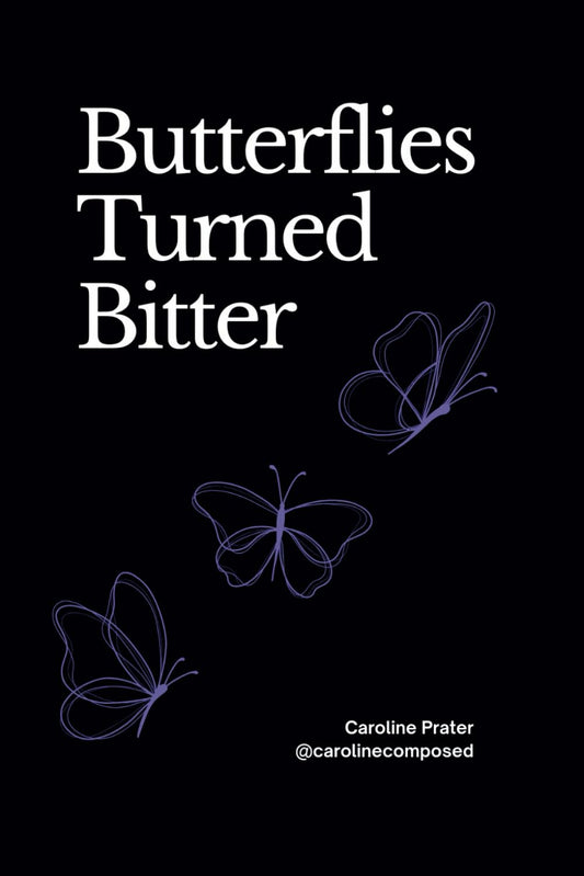 Butterflies Turned Bitter: Poetry + Prose - 9649