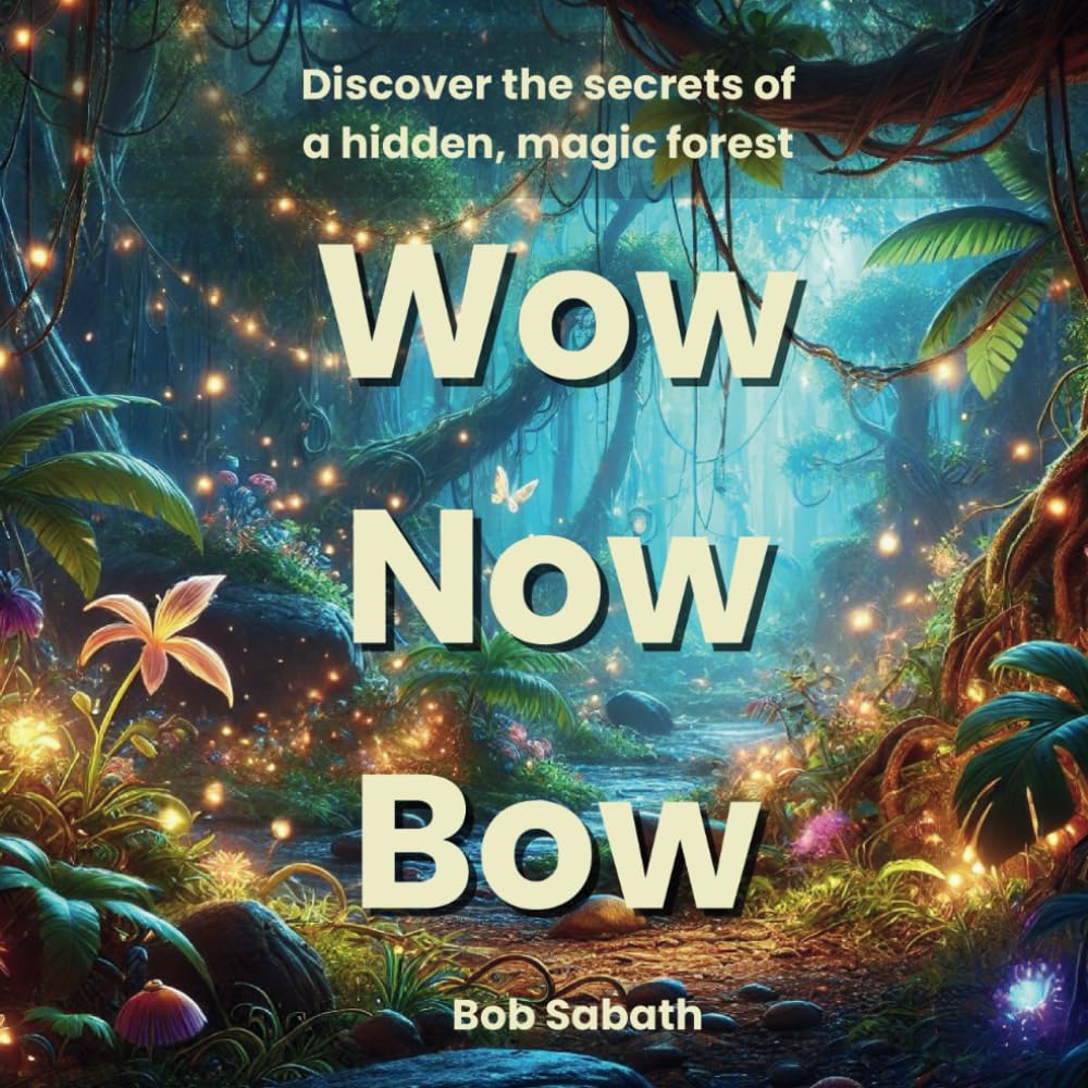 Wow Now Bow: Discover the Secrets of a Hidden Magic Forest