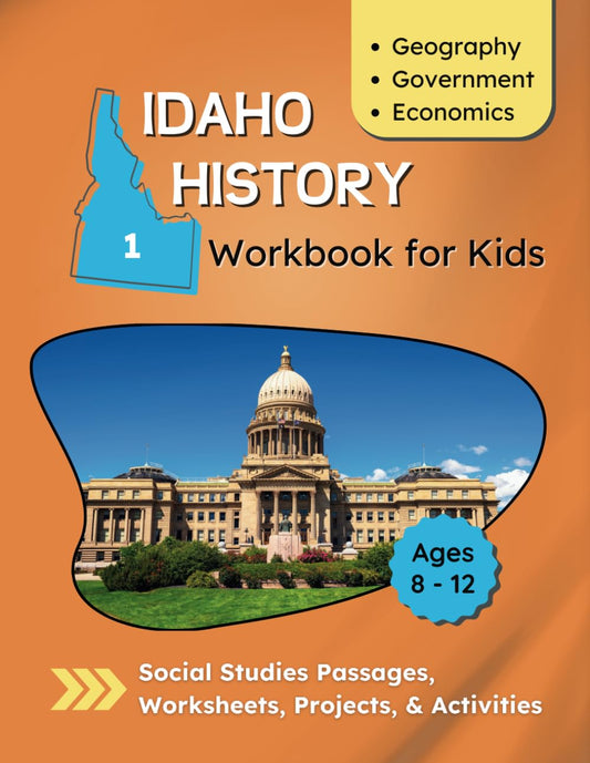 Idaho History Workbook for Kids: Geography, Government, and Economics (Idaho History Workbook for Kids: Social Studies Projects and Activities) - 8312